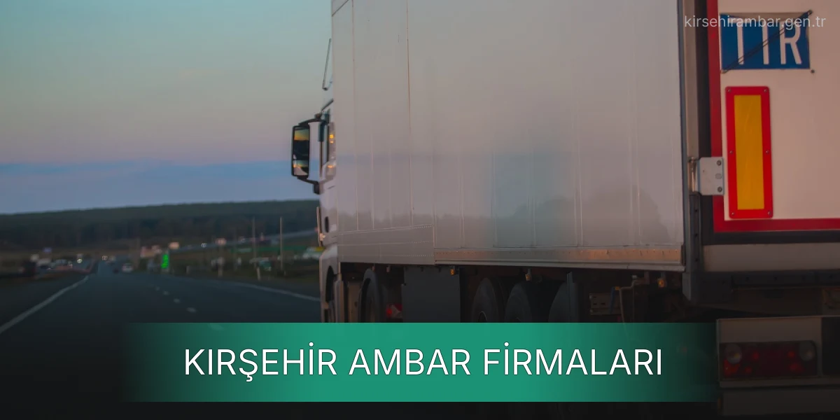 İstanbul Kırşehir Ambar Firmaları